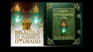 A Arte da Verdadeira Cura | Audiolivro Biblioteca do Alquimista Dourado