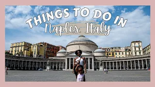 Top Must Do Things In Naples, Italy| exploring the city, wineries, and more