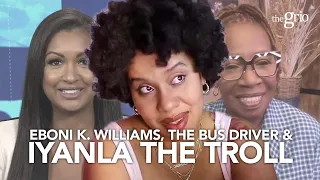 Eboni, The Bus Driver & Iyanla the Troll