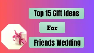Best 15 Wedding Gift For Friend | Gift Ideas For Friends Wedding | Marriage Gifts for Best Friends