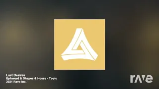 Ephwurd & Shapes - Last Desires [HOUSE REMIX]