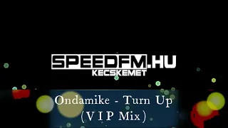 Ondamike - Turn Up (VIP Mix)