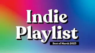 Indie Playlist | Best of March 2023