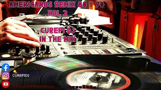 REMIX AMERICANOS 80 Y 90 VOL 2 - CUREPI DJ