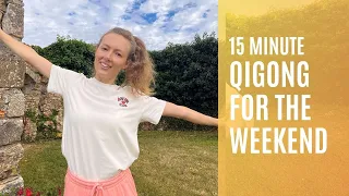 15 Mins Total Body Qigong For The Weekend