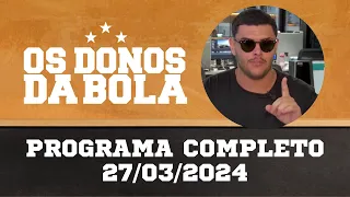 Donos da Bola RS | 27/03/2024 | Grêmio passa para final do Gauchão | Dia de cobranças no Inter