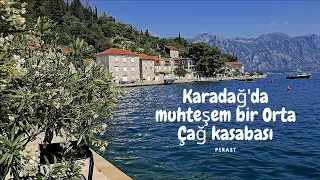 KARADAĞ - PERAST ( BURAYA MUTLAKA GİTMELİSİNİZ !!!)