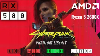 Cyberpunk 2077 Phantom Liberty Update 2.0 || Ryzen 2600x || Rx580 || All Settings Tested