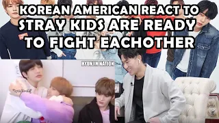 STRAY KIDS ARE READY TO FIGHT EACHOTHER (KOREAN AMERICAN REACTION)