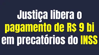 Justiça libera o pagamento de R$ 9 bi em precatórios do INSS. Veja como consultar