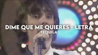 Dime que me quieres - Tequila [Letra + Video]