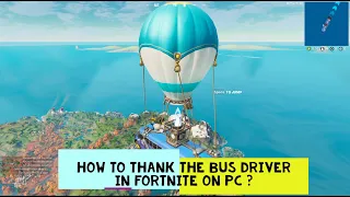 How to Thank the Bus Driver in Fortnite on PC ?