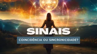 SINAIS: coincidências ou SINCRONICIDADES?