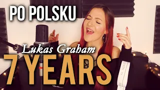 7 YEARS - Lukas Graham POLSKA WERSJA | PO POLSKU | POLISH VERSION by Kasia Staszewska