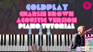 Coldplay - Charlie Brown (Acoustic Version) | Piano Tutorial