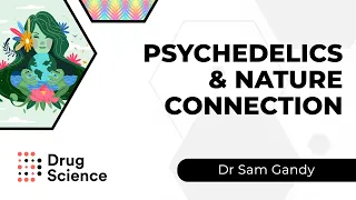 Psychedelics and Nature Connection - In My Professional Opinion...