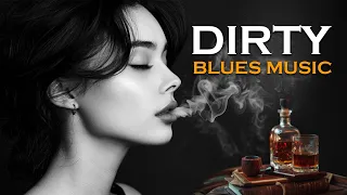 Dirty Blues - Relaxing Bourbon Blues & Rock Ballads | Chillout Music