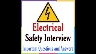 Electrical Safety Interview Questions and Answers