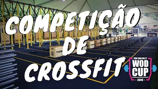 COMO É UMA COMPETIÇÃO DE CROSSFIT - WOD CUP 2019