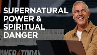 Supernatural Power & Spiritual Danger | Power Today - #15 | James River Church