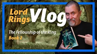 The Lord of the Rings Reading Vlog – Book 2 of The Fellowship of the Ring