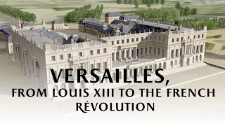 Versailles, from Louis XIII to the French Revolution