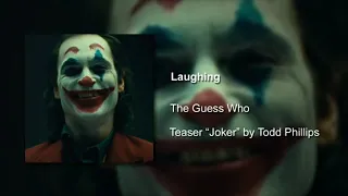 Laughing - The Guess Who (Teaser "Joker" Joaquin Phoenix by Todd Phillips) SOUNDTRACK