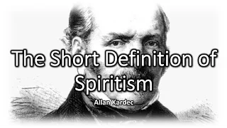 The Short Definition of Spiritism - Allan Kardec