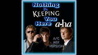 a-ha - Nothing Is Keeping You Here (ac mix)