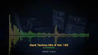 ♫ Dark Techno Mix # Vol. 153 (Dj MixMaster) ♫