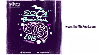 DJ Private Ryan - Soca Brainwash 2015 [2HR 2015 SOCA MIX]