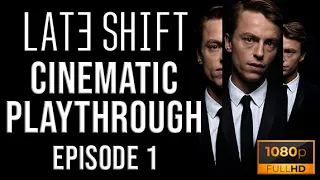 Late Shift - Cinematic Playthrough (Episode 1)