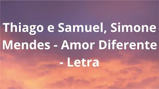 Thiago e Samuel, Simone Mendes   Amor Diferente - Letra