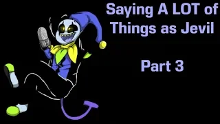 Saying A LOT of Things as Jevil Pt. 3 (Finale)