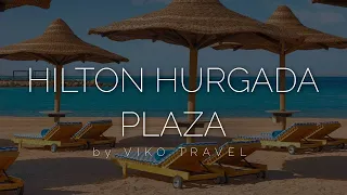 Hilton Hurghada Plaza 5 - Єгипет, популярний готель у Хургаді. Детальний огляд від Viko Travel