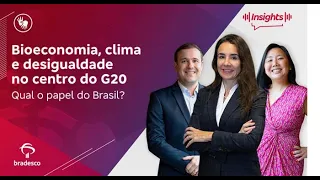 Insights Investments #216 – Bioeconomia, clima e desigualdade no centro do G20/ Conteúdo Acessível