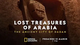 The Ancient City of Dadan | Lost Treasures of Arabia | 13th Mar, 7 PM | National Geographic