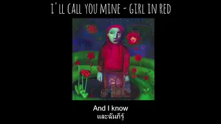 I'll call you mine - girl in red แปลไทย