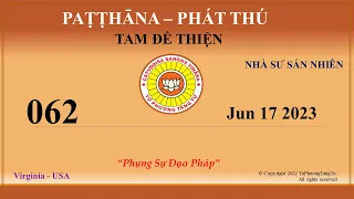 062 - Patthana - Sư Sán Nhiên – Jun 17 2023 (17 Tháng 6 2023)