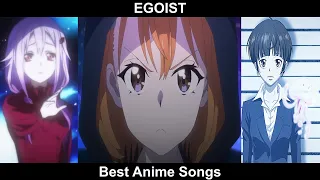 Top EGOIST Anime Songs