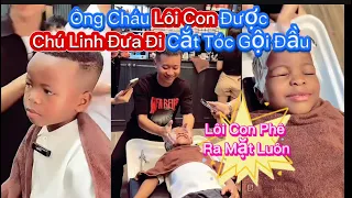 Ông Cháu Lôi Con Được Chú Linh Đưa Đi Cắt Tóc Gội Đầu?? Lôi Con Phê Ra Mặt Luôn??