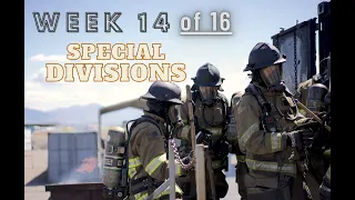 Fire Academy - Week 14 of 16 (Special Divisions)
