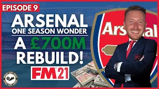 Arsenal FM21 | Episode 9 | One Season Wonder - A £700M REBUILD! | Football Manager 2021