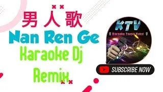 Nan Ren Ge Karaoke 男人歌 Dj Remix