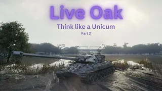 World of Tanks - Live Oaks (Think Like A Unicum) Part 2