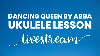 DANCING QUEEN 👸🏻 ABBA Ukulele Lesson & Livestream