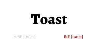 How to Pronounce toast in American English and British English