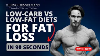 Low-Carb vs Low-Fat Diets for Fat Loss in 90 seconds with Menno Henselmans