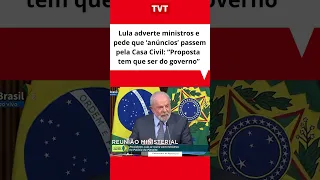 Lula adverte ministros e pede que anúncios passem pela Casa Civil: “Proposta tem que ser do governo”