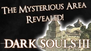 Dark Souls 3 ► The Mysterious "Possible DLC" Area REVEALED! (Out-of-Map)